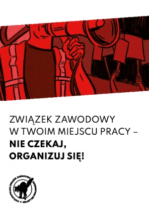 Związek zawodowy w Twoim miejscu pracy. Nie czekaj - organizuj się!