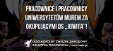 Pracownice i pracownicy uniwersytetów murem za okupującymi DS „Jowita”!