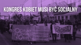 Kongres Kobiet musi być socjalny