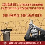 Grafika Warszawskiej Komisji Środowiskowej OZZ IP wyrażająca solidarność ze strajkiem głodowym palestyńskich więźniów politycznych