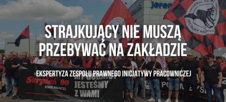 Strajkujący nie muszą przebywać na zakładzie. Ekspertyza zespołu prawnego Inicjatywy Pracowniczej