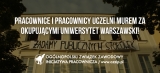 Pracownice i pracownicy uczelni murem za okupującymi Uniwersytet Warszawski!