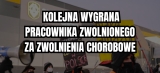 Kolejna wygrana pracownika zwolnionego za zwolnienia chorobowe